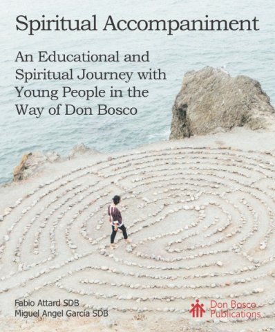 Spiritual Accompaniment: An Educational and Spiritual Journey with Young People in the Way of Don Bosco