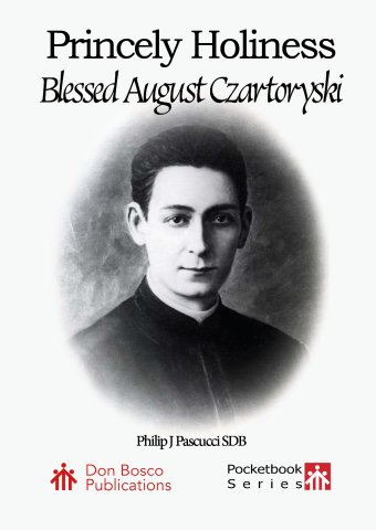Princely Holiness: A Brief Biography of Blessed August Czartoryski
